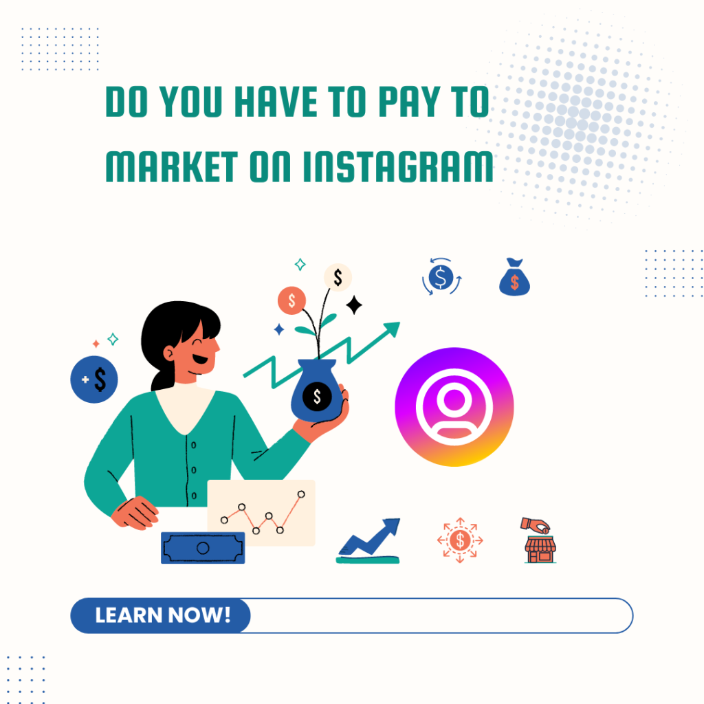 Do you have to pay to market on Instagram