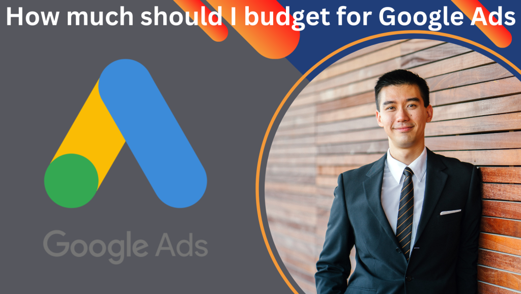 How much should I budget for Google Ads 1