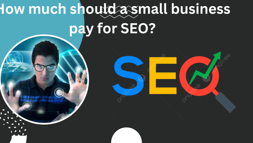 How much should a small business pay for SEO