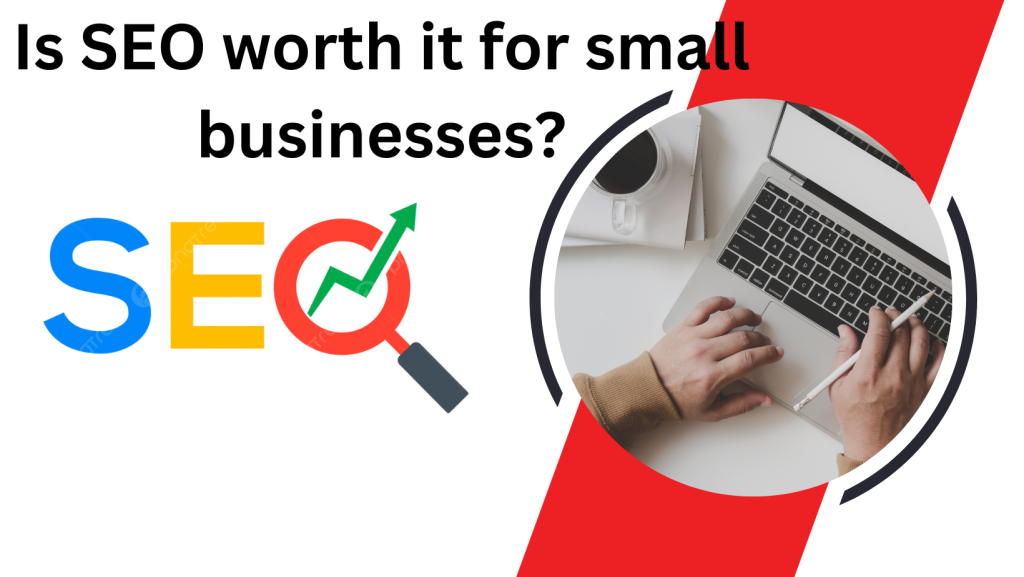 Is SEO worth it for small businesses 1